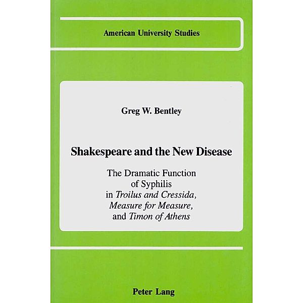 Shakespeare and the New Disease, Greg W. Bentley