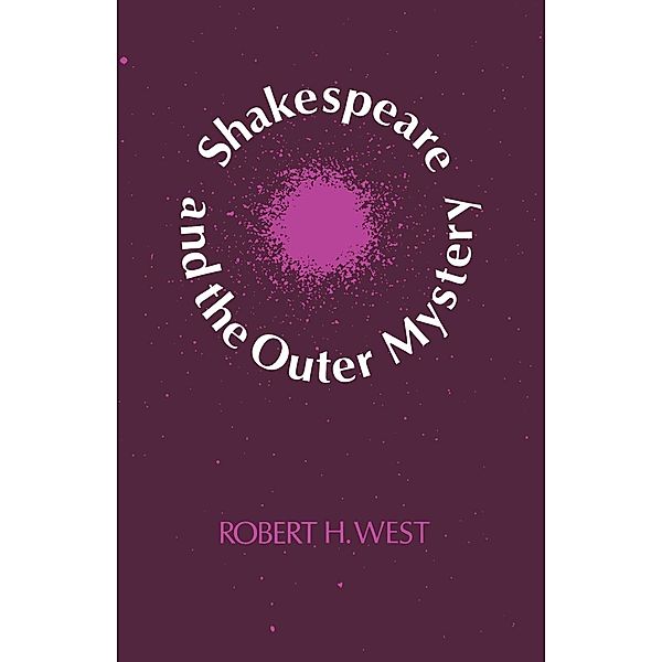 Shakespeare and the Outer Mystery, Robert H. West