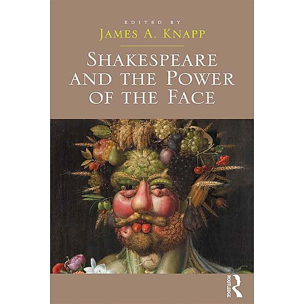 Shakespeare and the Power of the Face, James A. Knapp