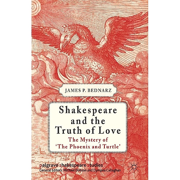 Shakespeare and the Truth of Love / Palgrave Shakespeare Studies, J. Bednarz