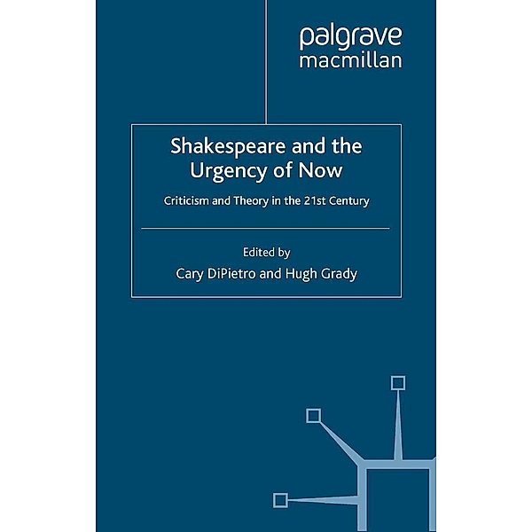 Shakespeare and the Urgency of Now / Palgrave Shakespeare Studies