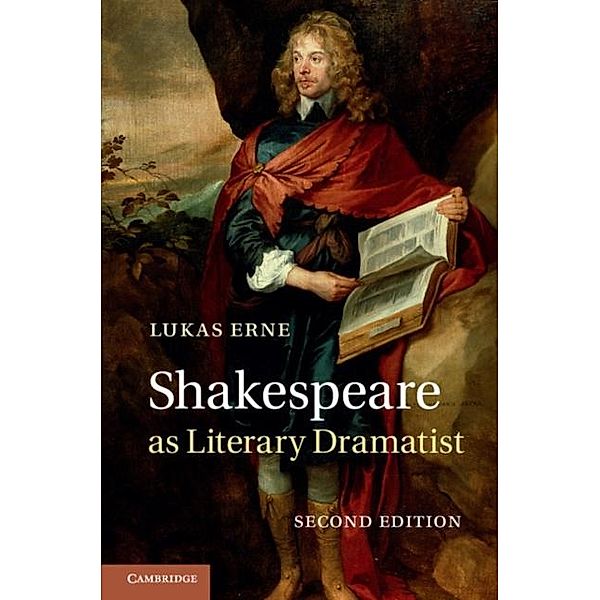 Shakespeare as Literary Dramatist, Lukas Erne