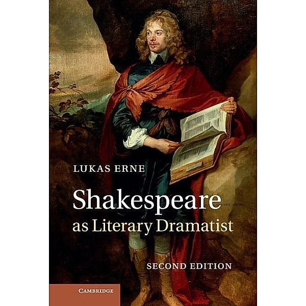 Shakespeare as Literary Dramatist, Lukas Erne