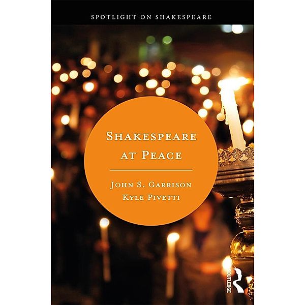 Shakespeare at Peace, Kyle Pivetti, John S. Garrison