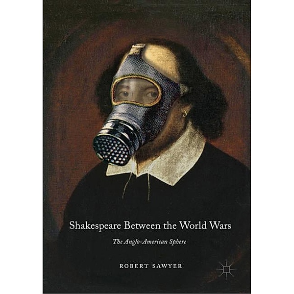 Shakespeare Between the World Wars, Robert Sawyer