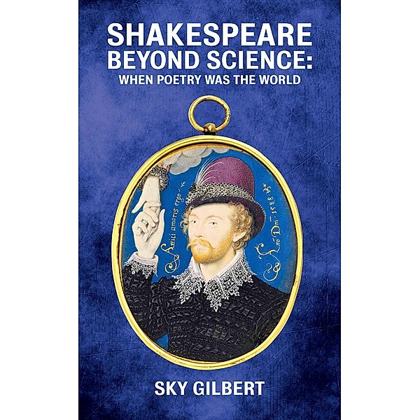 Shakespeare Beyond Science / Guernica Editions, Sky Gilbert