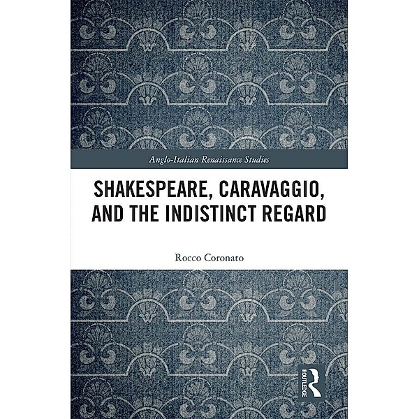 Shakespeare, Caravaggio, and the Indistinct Regard, Rocco Coronato