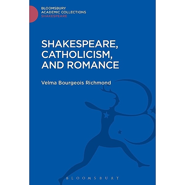 Shakespeare, Catholicism, and Romance, Velma Bourgeois Richmond