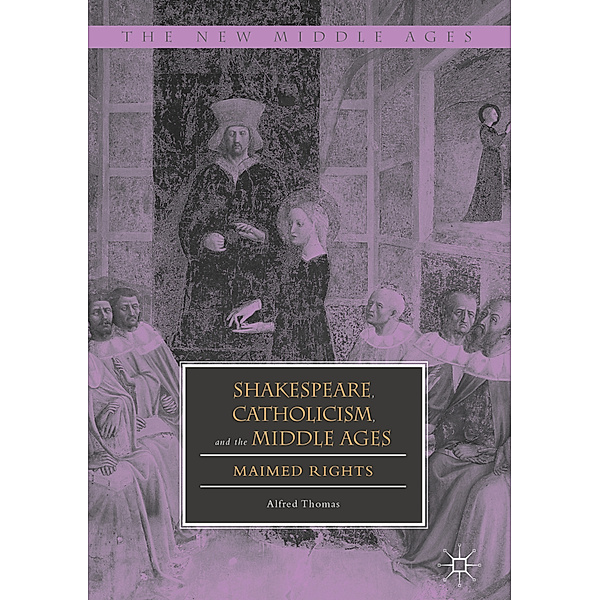Shakespeare, Catholicism, and the Middle Ages, Alfred Thomas