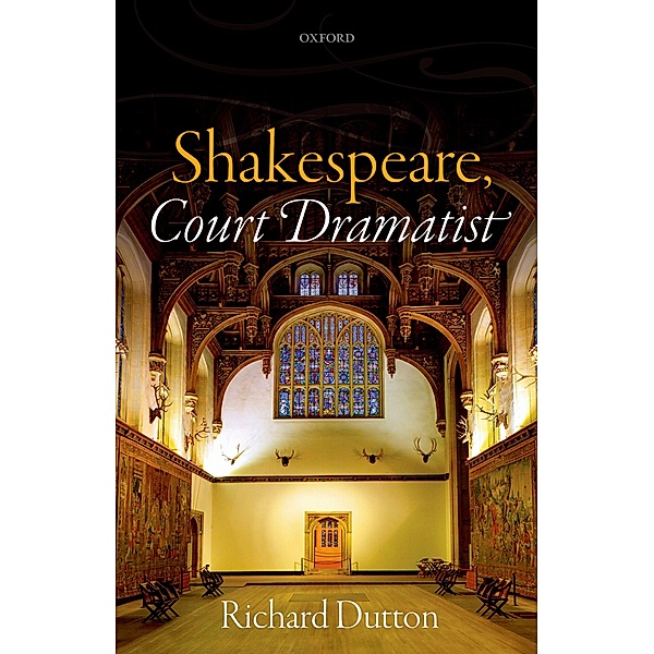 Shakespeare, Court Dramatist, Richard Dutton