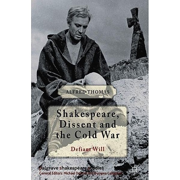 Shakespeare, Dissent and the Cold War, Alfred Thomas