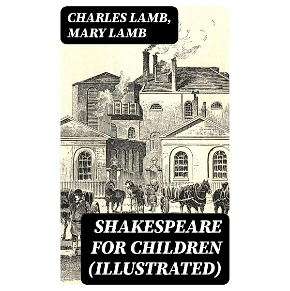 Shakespeare for Children (Illustrated), Charles Lamb, Mary Lamb