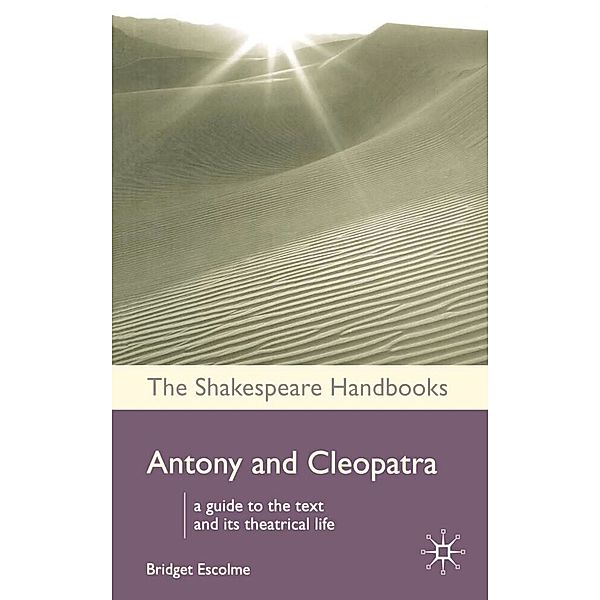 Shakespeare Handbooks / Antony and Cleopatra, Bridget Escolme