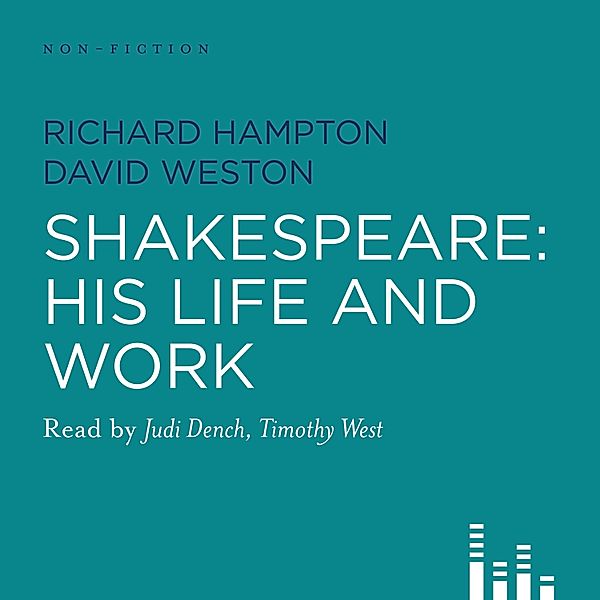 Shakespeare: His Life and Work (Unabridged), David Weston, Richard Hampton