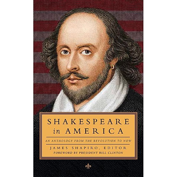 Shakespeare in America: An Anthology from the Revolution to Now (LOA #251)