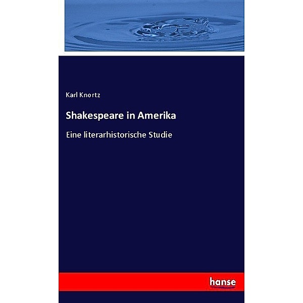 Shakespeare in Amerika, Karl Knortz