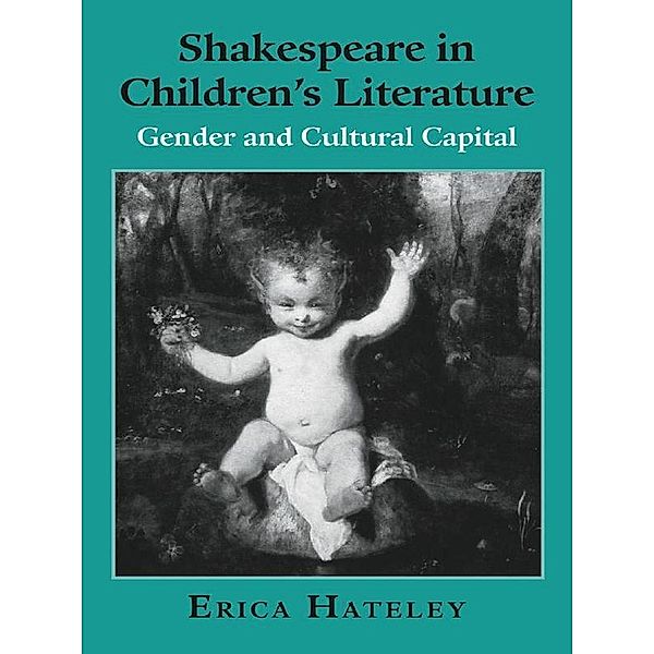 Shakespeare in Children's Literature / Children's Literature and Culture, Erica Hateley