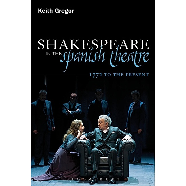 Shakespeare in the Spanish Theatre, Keith Gregor