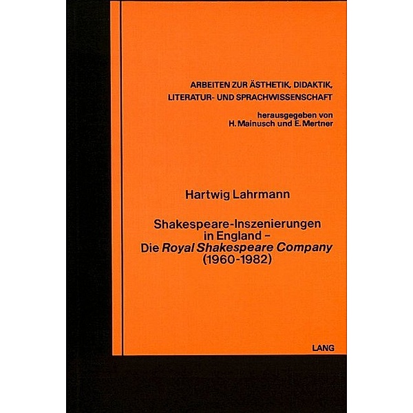 Shakespeare-Inszenierungen in England- Die Royal Shakespeare Company (1960-1982), Hartwig Lahrmann, Universität Münster