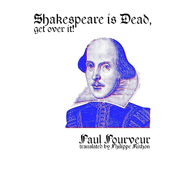Shakespeare is dead, get over it! / L'atelier Spectaculaire, Paul Pourveur