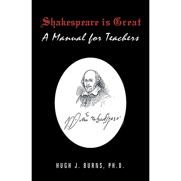 Shakespeare Is Great, Hugh J. Burns Ph. D.