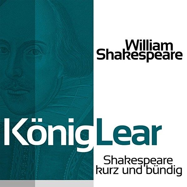 Shakespeare kurz und bündig - König Lear, William Shakespeare