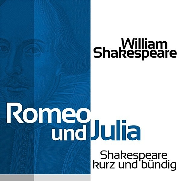 Shakespeare kurz und bündig - Romeo und Julia, William Shakespeare
