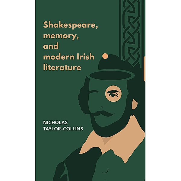 Shakespeare, memory, and modern Irish literature, Nicholas Taylor-Collins