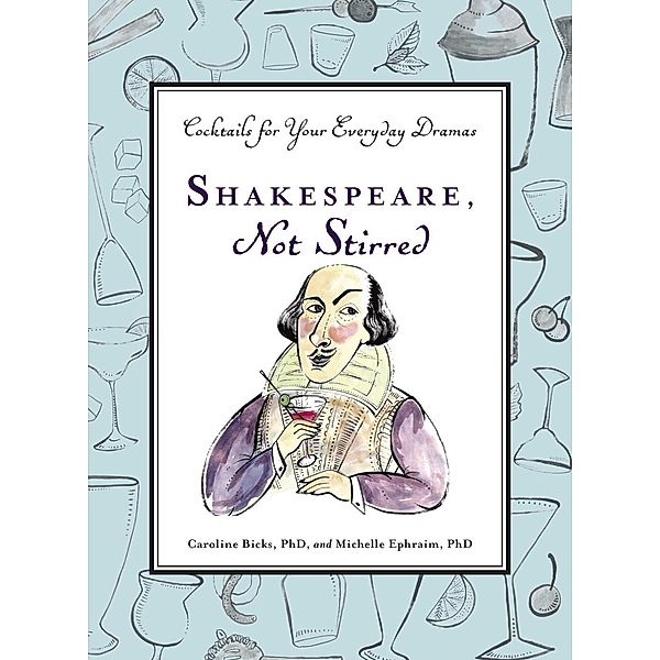 Shakespeare, Not Stirred, Caroline Bicks, Michelle Ephraim