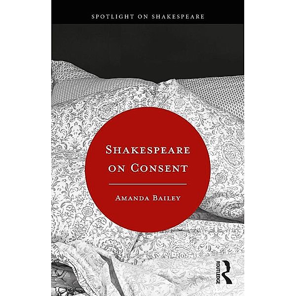 Shakespeare on Consent, Amanda Bailey