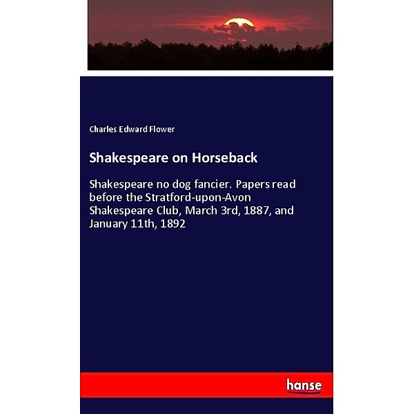 Shakespeare on Horseback, Charles Edward Flower