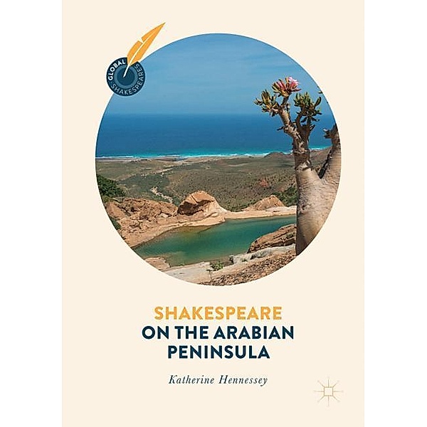 Shakespeare on the Arabian Peninsula, Katherine Hennessey