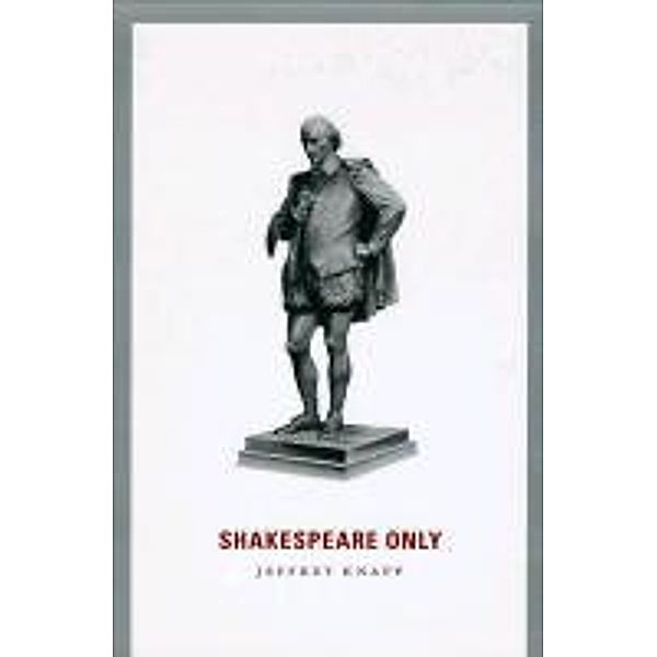 Shakespeare Only, Jeffrey Knapp