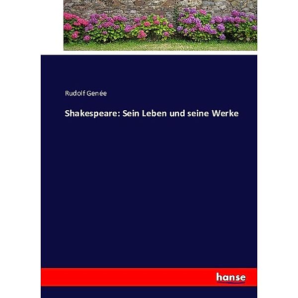 Shakespeare: Sein Leben und seine Werke, Rudolph Genée