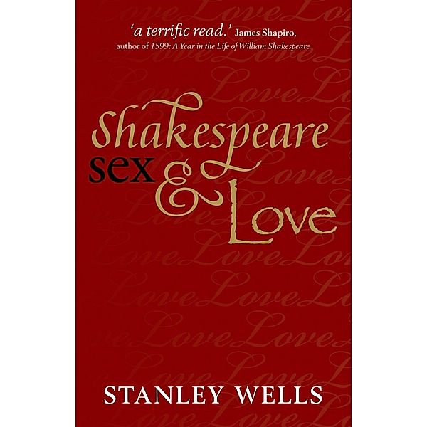 Shakespeare, Sex, and Love, Stanley Wells