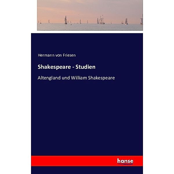 Shakespeare - Studien, Hermann von Friesen