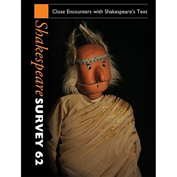 Shakespeare Survey: Volume 62, Close Encounters with Shakespeare's Text