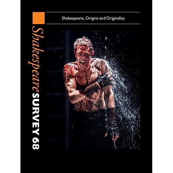 Shakespeare Survey: Volume 68, Shakespeare, Origins and Originality