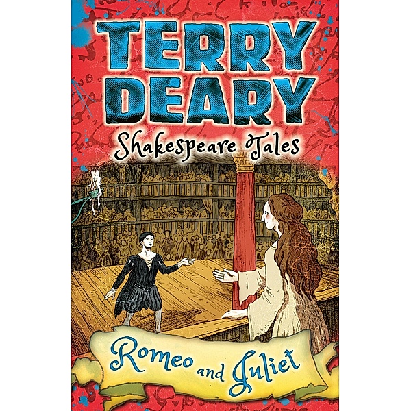Shakespeare Tales: Romeo and Juliet / Bloomsbury Education, Terry Deary