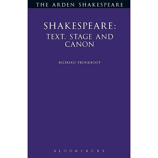 Shakespeare: Text, Stage & Canon, Richard Proudfoot