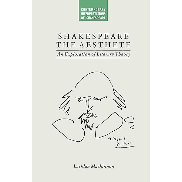 Shakespeare the Aesthete / Contemporary Interpretations of Shakespeare, Lachlan Mackinnon