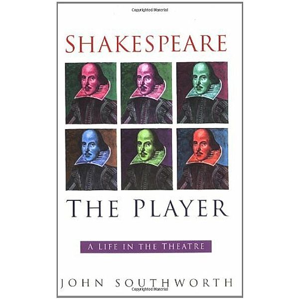 Shakespeare the Player, John Southworth