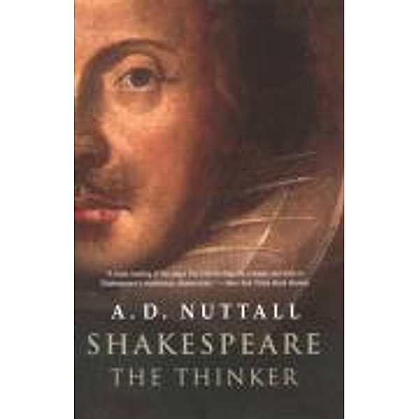 Shakespeare the Thinker, A. D. Nuttall