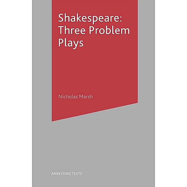 Shakespeare: Three Problem Plays, Nicholas Marsh