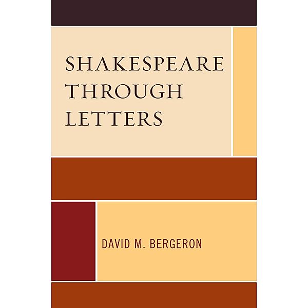 Shakespeare through Letters, David M. Bergeron