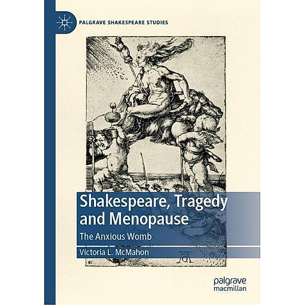 Shakespeare, Tragedy and Menopause, Victoria L. McMahon