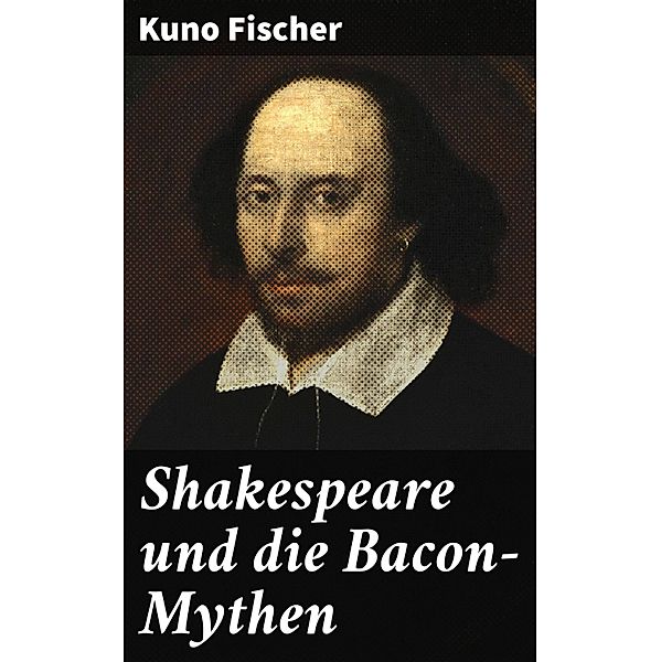 Shakespeare und die Bacon-Mythen, Kuno Fischer