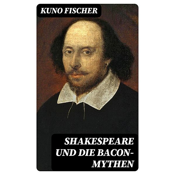 Shakespeare und die Bacon-Mythen, Kuno Fischer