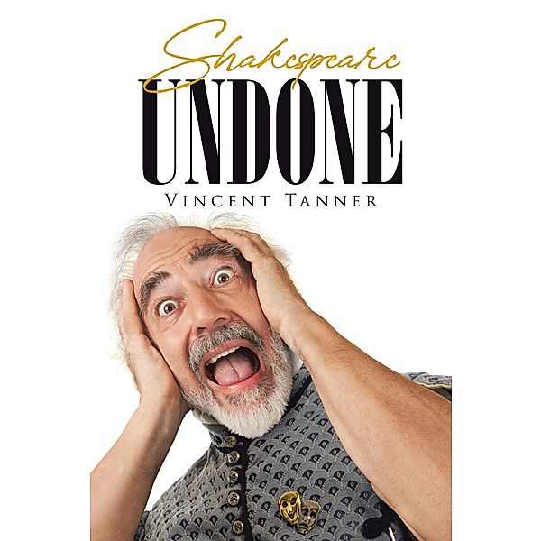 Shakespeare Undone, Vincent Tanner