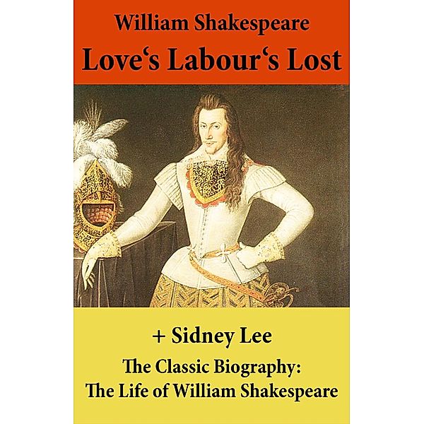 Shakespeare, W: Love's Labour's Lost (The Unabridged Play) +, William Shakespeare, Sidney Lee